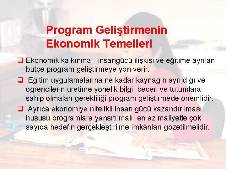 Program Geliştirmenin Ekonomik Temelleri q Ekonomik kalkınma - insangücü ilişkisi ve eğitime ayrılan bütçe