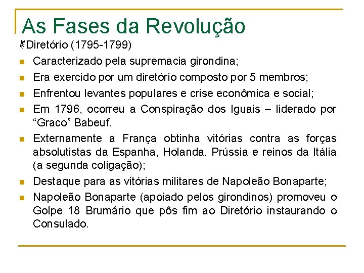 As Fases da Revolução Diretório (1795 -1799) n Caracterizado pela supremacia girondina; n Era