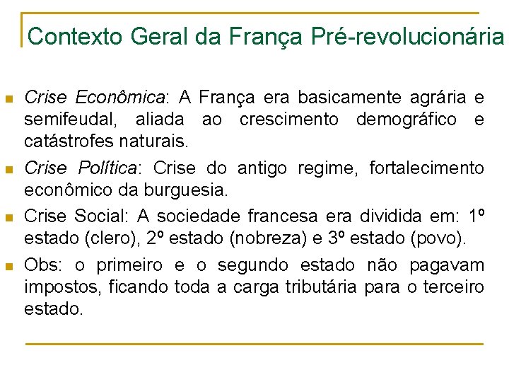 Contexto Geral da França Pré-revolucionária n n Crise Econômica: A França era basicamente agrária