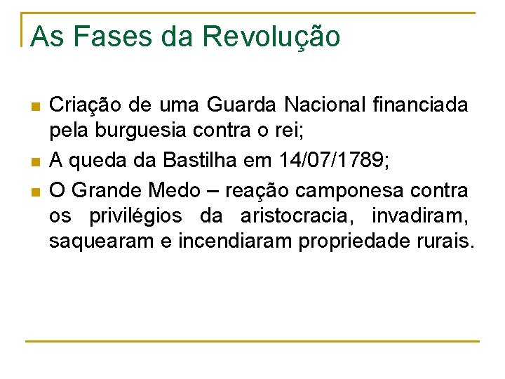 As Fases da Revolução n n n Criação de uma Guarda Nacional financiada pela