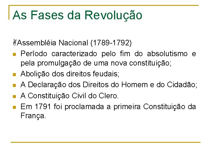As Fases da Revolução Assembléia Nacional (1789 -1792) n Período caracterizado pelo fim do