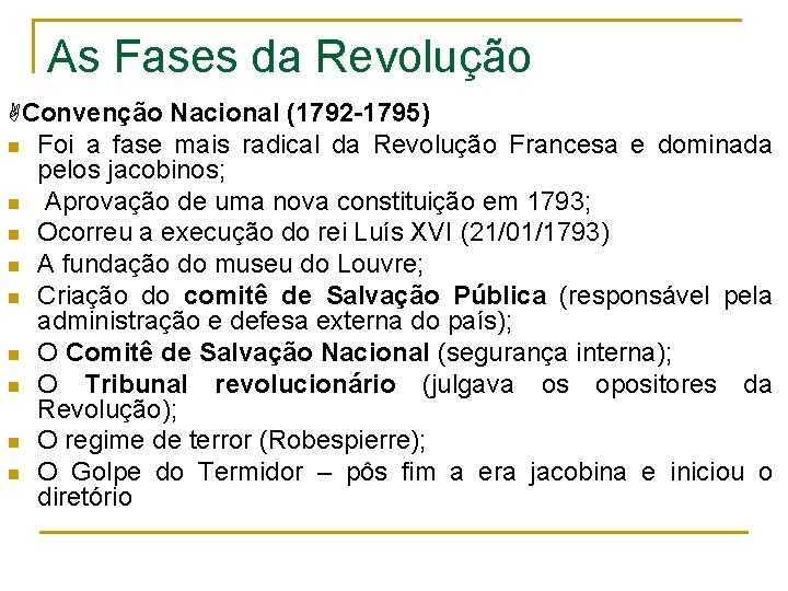 As Fases da Revolução Convenção Nacional (1792 -1795) n n n n n Foi