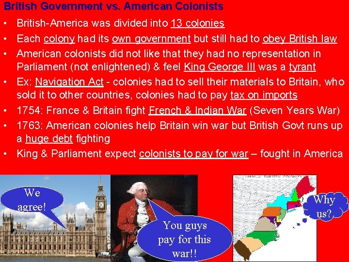 British Government vs. American Colonists • British-America was divided into 13 colonies • Each