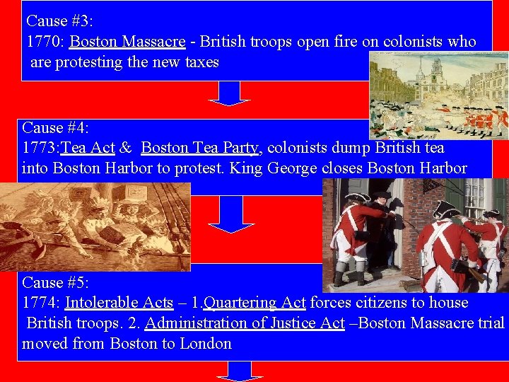 Cause #3: 1770: Boston Massacre - British troops open fire on colonists who are