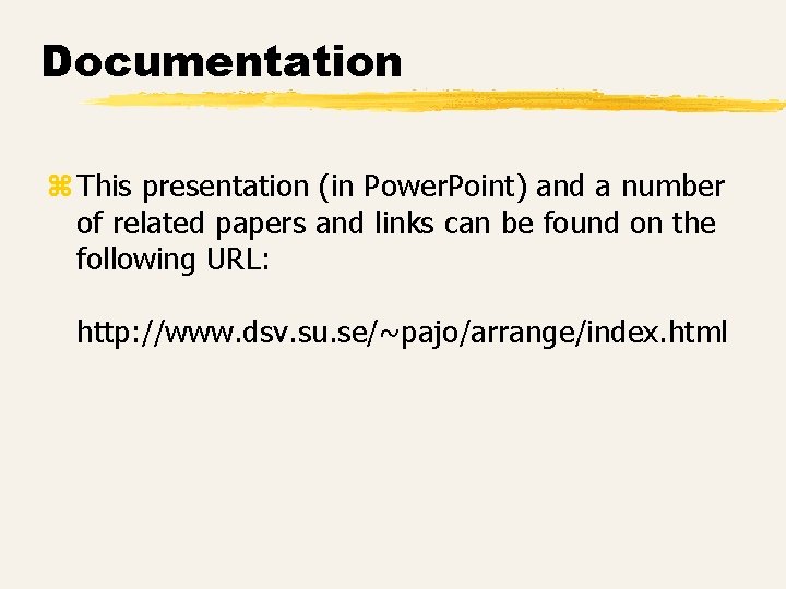 Documentation z This presentation (in Power. Point) and a number of related papers and