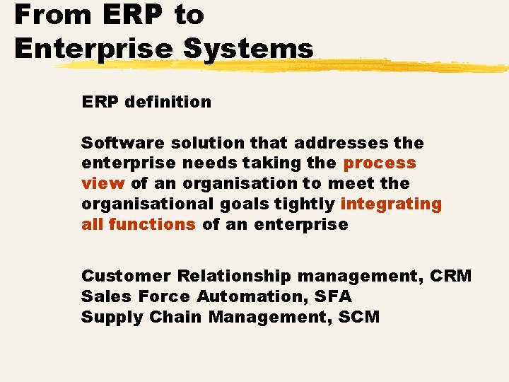 From ERP to Enterprise Systems ERP definition Software solution that addresses the enterprise needs