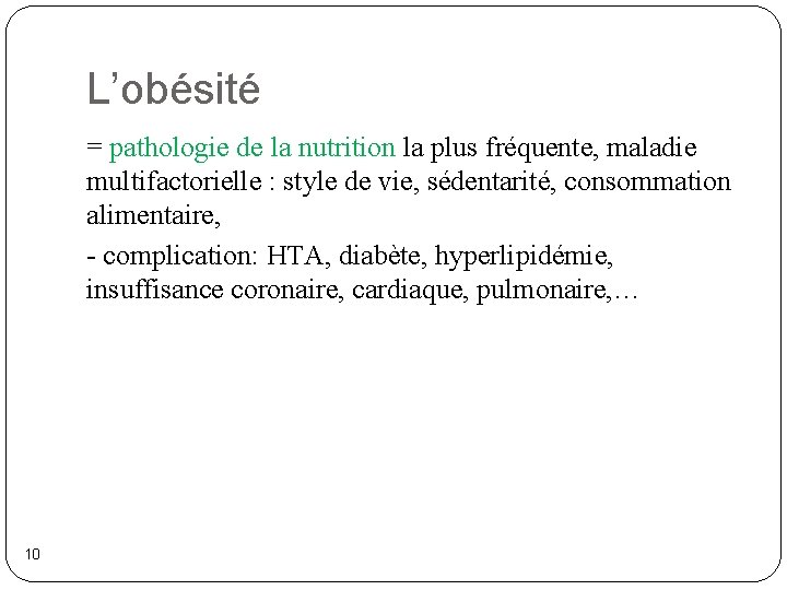 L’obésité = pathologie de la nutrition la plus fréquente, maladie multifactorielle : style de