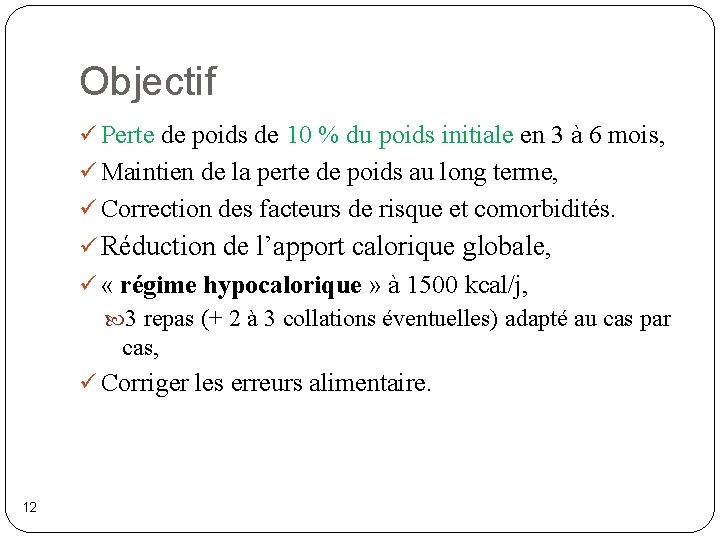 Objectif ü Perte de poids de 10 % du poids initiale en 3 à