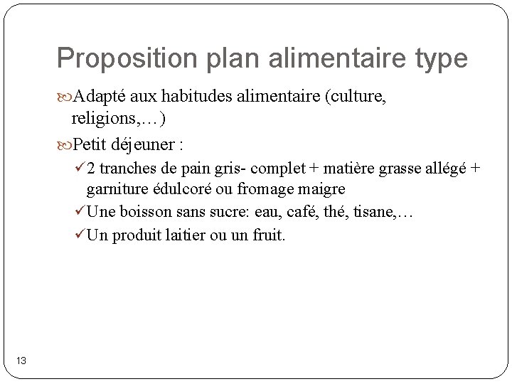 Proposition plan alimentaire type Adapté aux habitudes alimentaire (culture, religions, …) Petit déjeuner :
