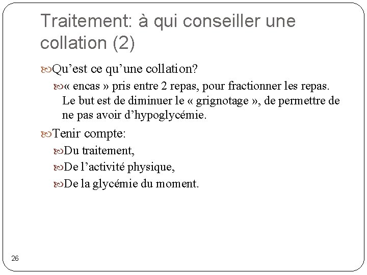 Traitement: à qui conseiller une collation (2) Qu’est ce qu’une collation? « encas »