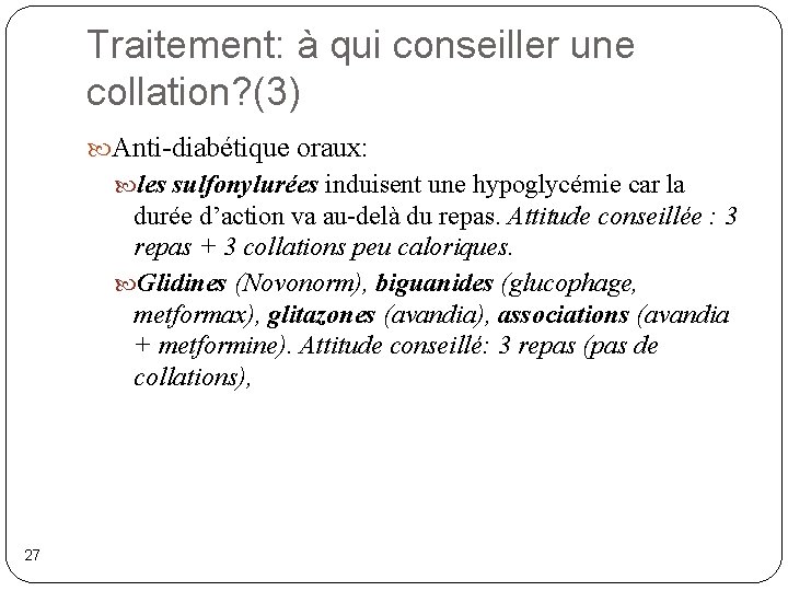 Traitement: à qui conseiller une collation? (3) Anti-diabétique oraux: les sulfonylurées induisent une hypoglycémie