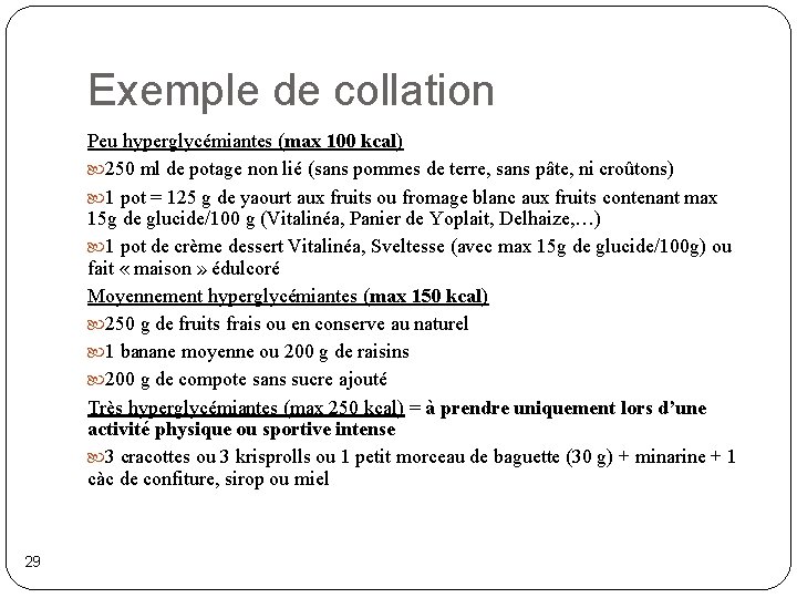 Exemple de collation Peu hyperglycémiantes (max 100 kcal) 250 ml de potage non lié