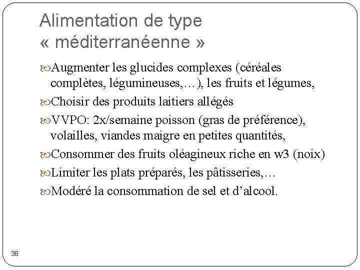 Alimentation de type « méditerranéenne » Augmenter les glucides complexes (céréales complètes, légumineuses, …),