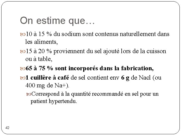On estime que… 10 à 15 % du sodium sont contenus naturellement dans les