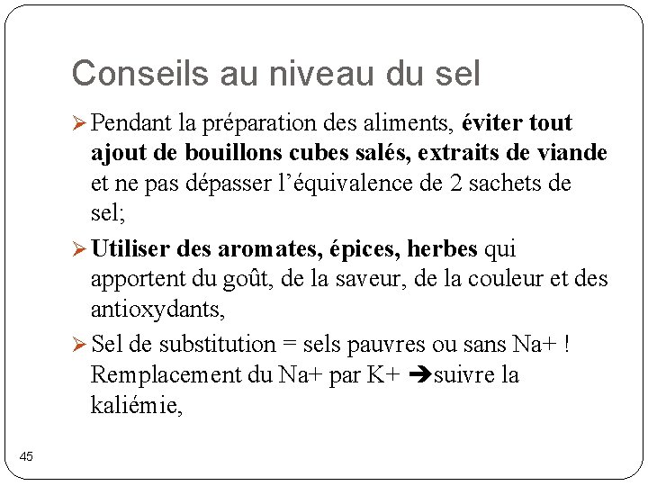 Conseils au niveau du sel Ø Pendant la préparation des aliments, éviter tout ajout