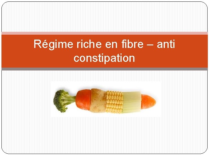 Régime riche en fibre – anti constipation 