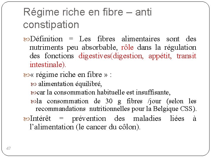 Régime riche en fibre – anti constipation Définition = Les fibres alimentaires sont des