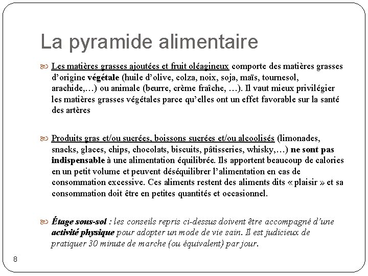 La pyramide alimentaire Les matières grasses ajoutées et fruit oléagineux comporte des matières grasses