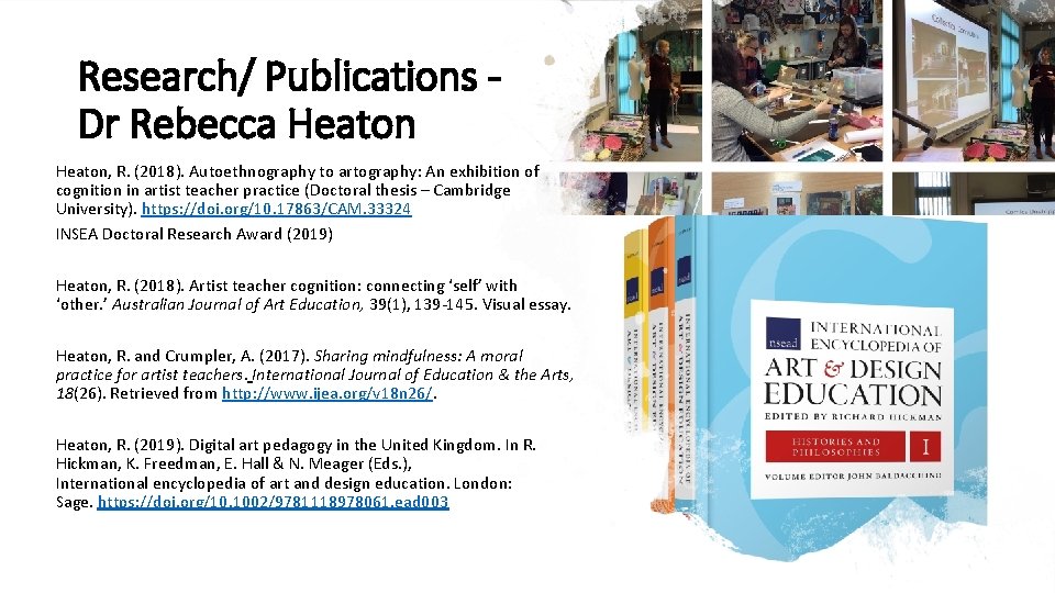 Research/ Publications Dr Rebecca Heaton, R. (2018). Autoethnography to artography: An exhibition of cognition