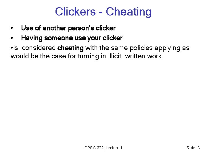 Clickers - Cheating • Use of another person’s clicker • Having someone use your Clickers - Cheating • Use of another person’s clicker • Having someone use your