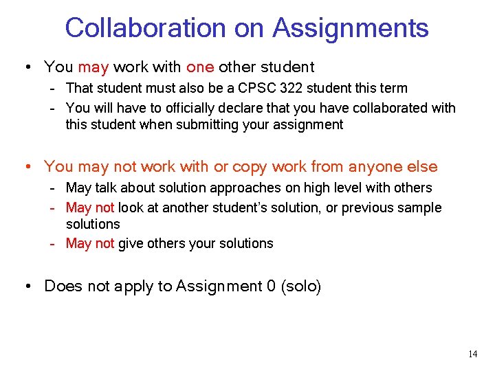 Collaboration on Assignments • You may work with one other student – That student Collaboration on Assignments • You may work with one other student – That student