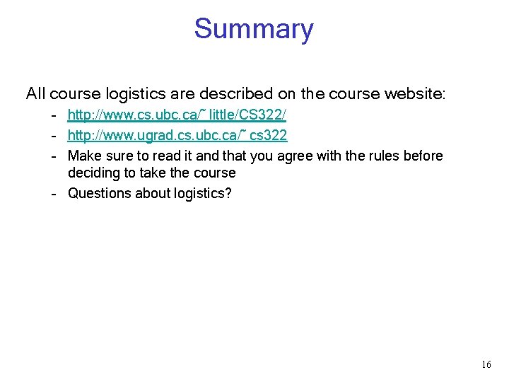 Summary All course logistics are described on the course website: – http: //www. cs. Summary All course logistics are described on the course website: – http: //www. cs.