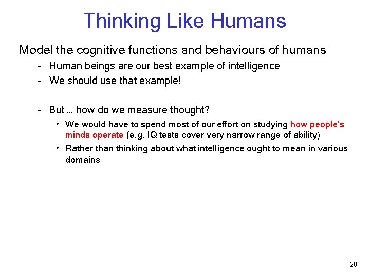 Thinking Like Humans Model the cognitive functions and behaviours of humans – Human beings Thinking Like Humans Model the cognitive functions and behaviours of humans – Human beings