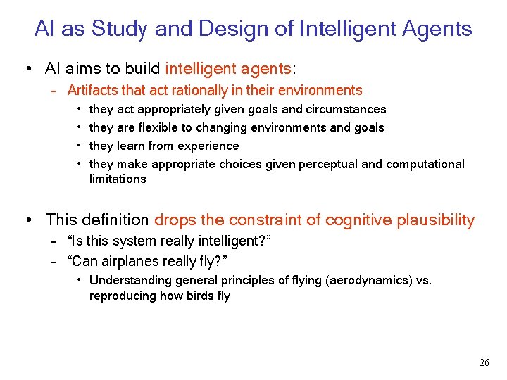 AI as Study and Design of Intelligent Agents • AI aims to build intelligent AI as Study and Design of Intelligent Agents • AI aims to build intelligent