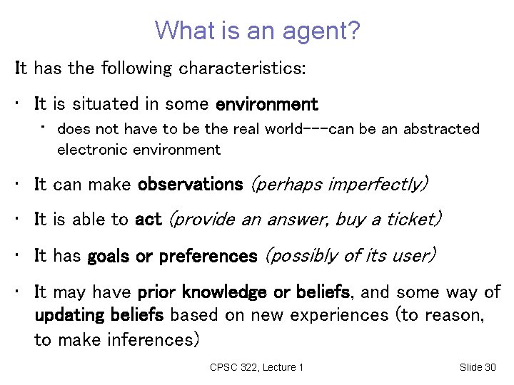 What is an agent? It has the following characteristics: • It is situated in What is an agent? It has the following characteristics: • It is situated in