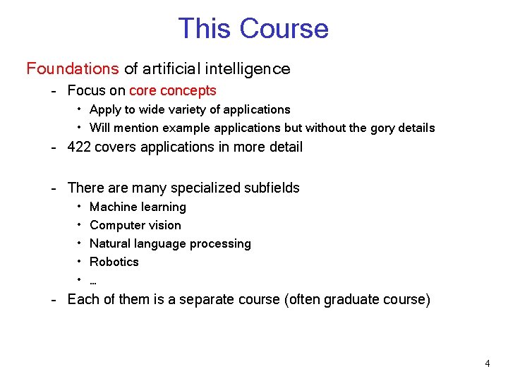 This Course Foundations of artificial intelligence – Focus on core concepts • Apply to This Course Foundations of artificial intelligence – Focus on core concepts • Apply to