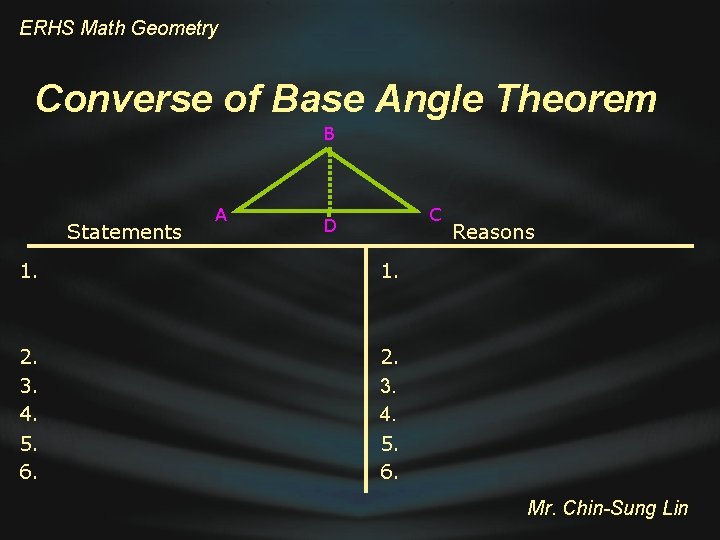 ERHS Math Geometry Converse of Base Angle Theorem B Statements A C D 1.
