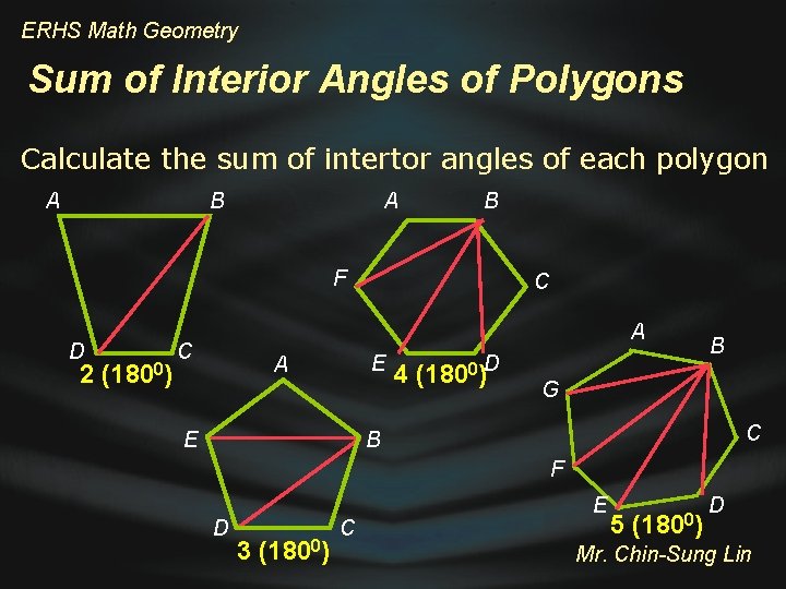 ERHS Math Geometry Sum of Interior Angles of Polygons Calculate the sum of intertor