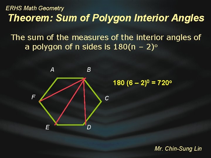 ERHS Math Geometry Theorem: Sum of Polygon Interior Angles The sum of the measures