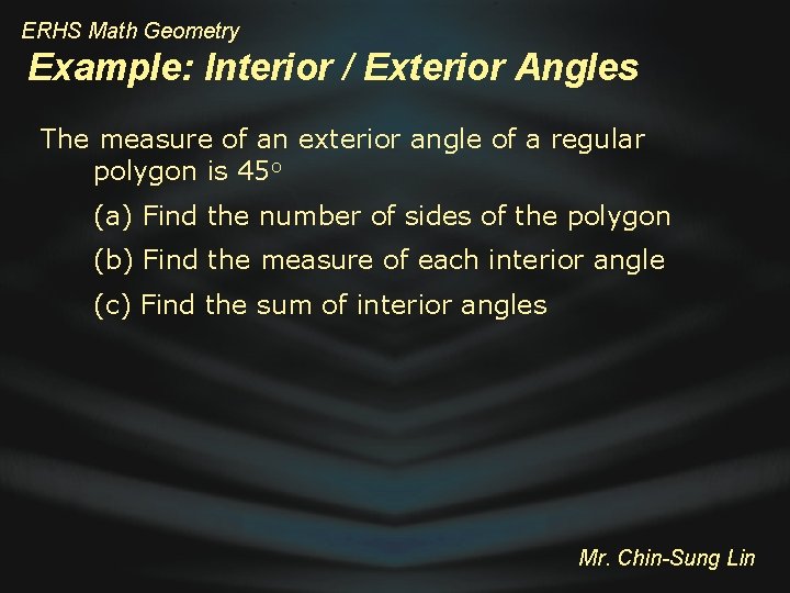 ERHS Math Geometry Example: Interior / Exterior Angles The measure of an exterior angle