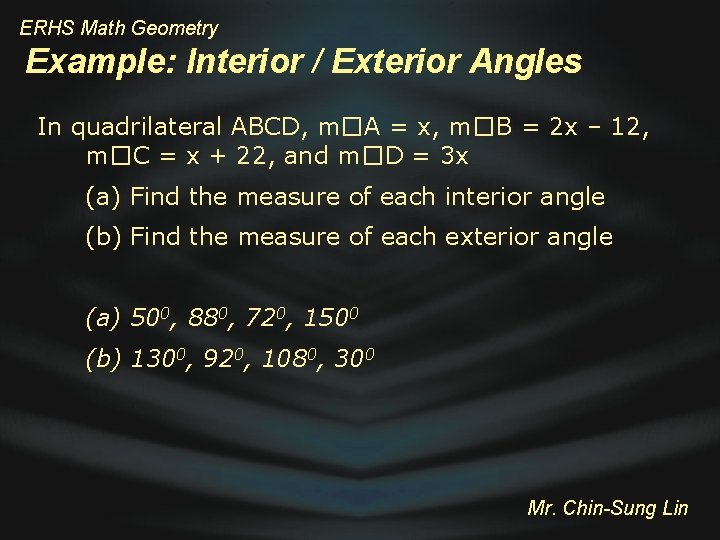 ERHS Math Geometry Example: Interior / Exterior Angles In quadrilateral ABCD, m�A = x,