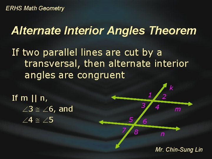 ERHS Math Geometry Alternate Interior Angles Theorem If two parallel lines are cut by
