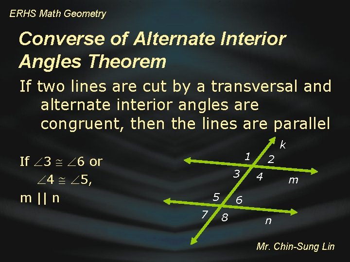 ERHS Math Geometry Converse of Alternate Interior Angles Theorem If two lines are cut