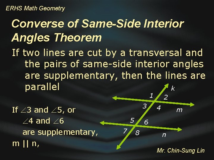 ERHS Math Geometry Converse of Same-Side Interior Angles Theorem If two lines are cut
