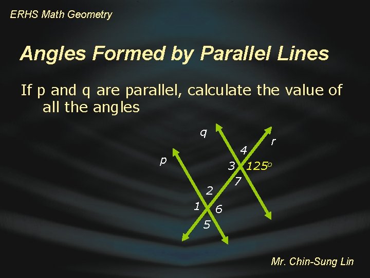 ERHS Math Geometry Angles Formed by Parallel Lines If p and q are parallel,