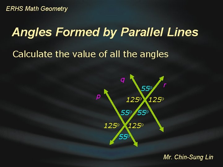 ERHS Math Geometry Angles Formed by Parallel Lines Calculate the value of all the