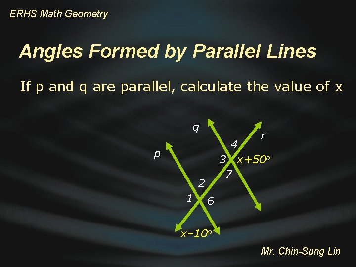ERHS Math Geometry Angles Formed by Parallel Lines If p and q are parallel,