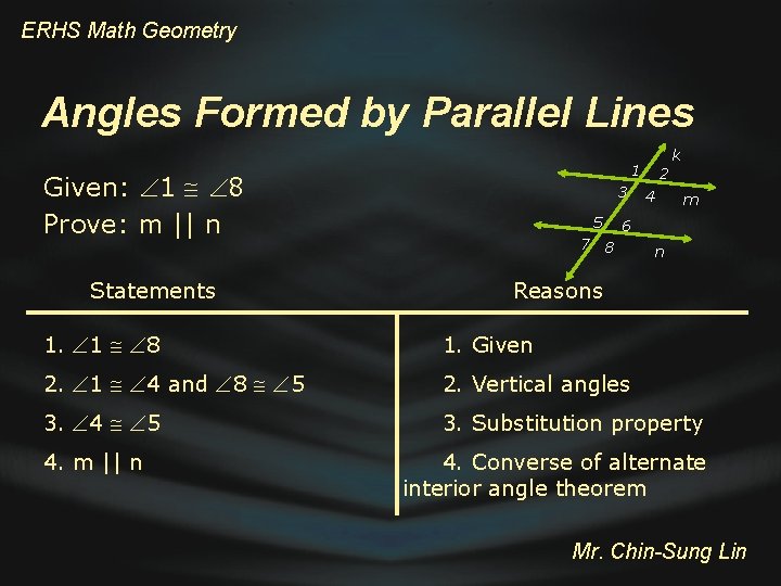ERHS Math Geometry Angles Formed by Parallel Lines Given: 1 8 Prove: m ||