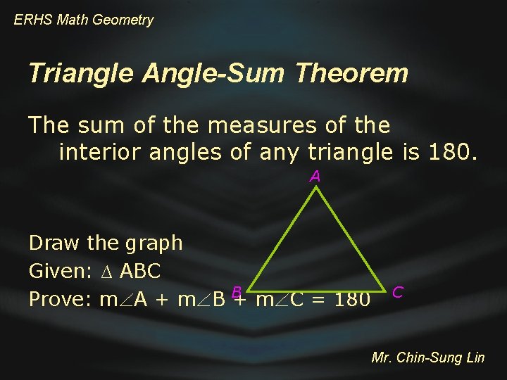 ERHS Math Geometry Triangle Angle-Sum Theorem The sum of the measures of the interior