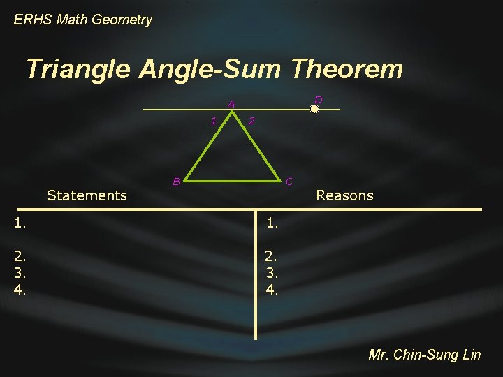 ERHS Math Geometry Triangle Angle-Sum Theorem D A 1 Statements 2 B C 1.