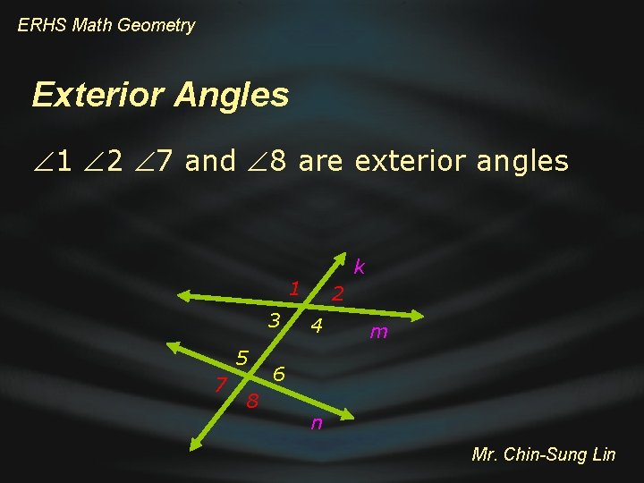 ERHS Math Geometry Exterior Angles 1 2 7 and 8 are exterior angles k