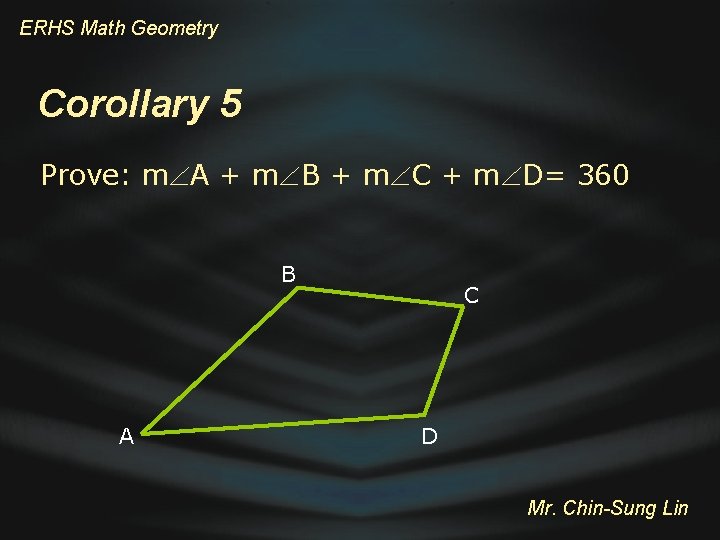 ERHS Math Geometry Corollary 5 Prove: m A + m B + m C