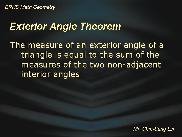 ERHS Math Geometry Exterior Angle Theorem The measure of an exterior angle of a