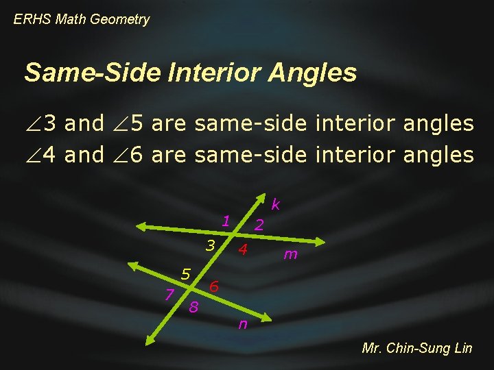 ERHS Math Geometry Same-Side Interior Angles 3 and 5 are same-side interior angles 4