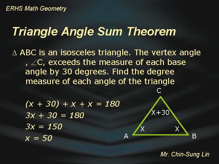 ERHS Math Geometry Triangle Angle Sum Theorem ∆ ABC is an isosceles triangle. The
