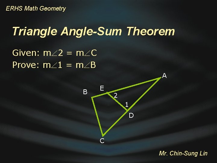 ERHS Math Geometry Triangle Angle-Sum Theorem Given: m 2 = m C Prove: m